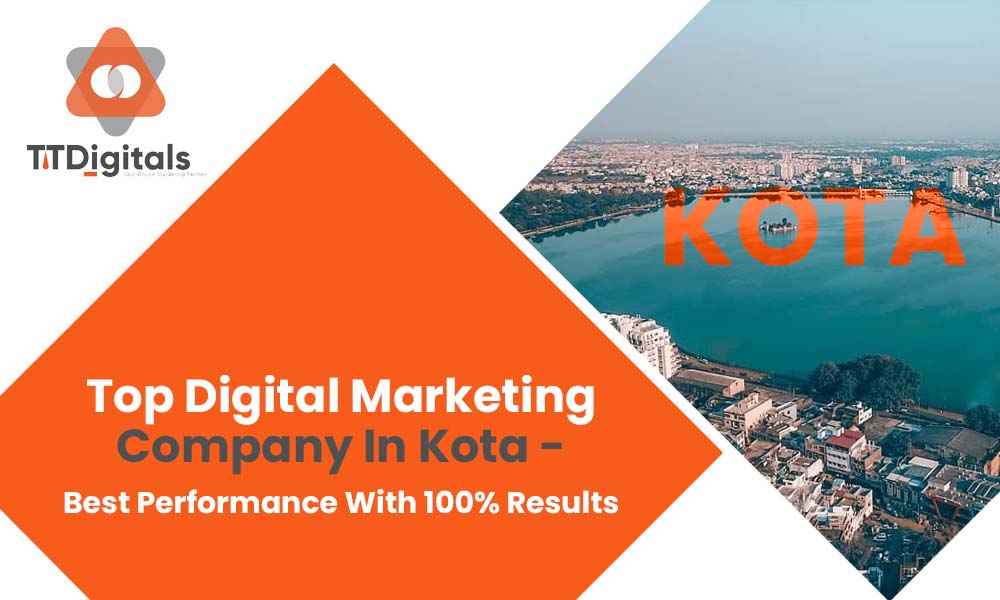 Top Digital Marketing Company In Kota - Best Performance With 100% Results
